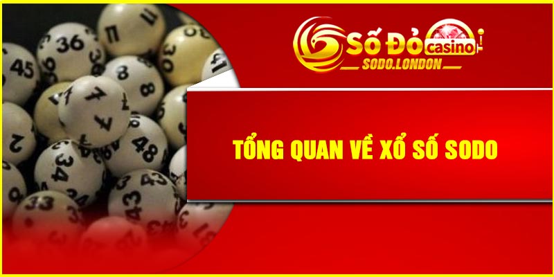Tổng quan về Xổ Số Sodo