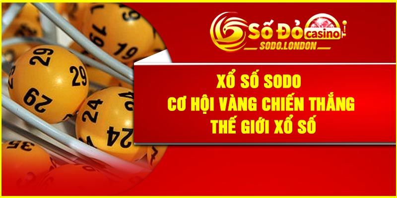 Xổ Số Sodo Cơ Hội Vàng Chiến Thắng Thế Giới Xổ số